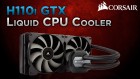 Corsair H110i GTX CPU Cooler